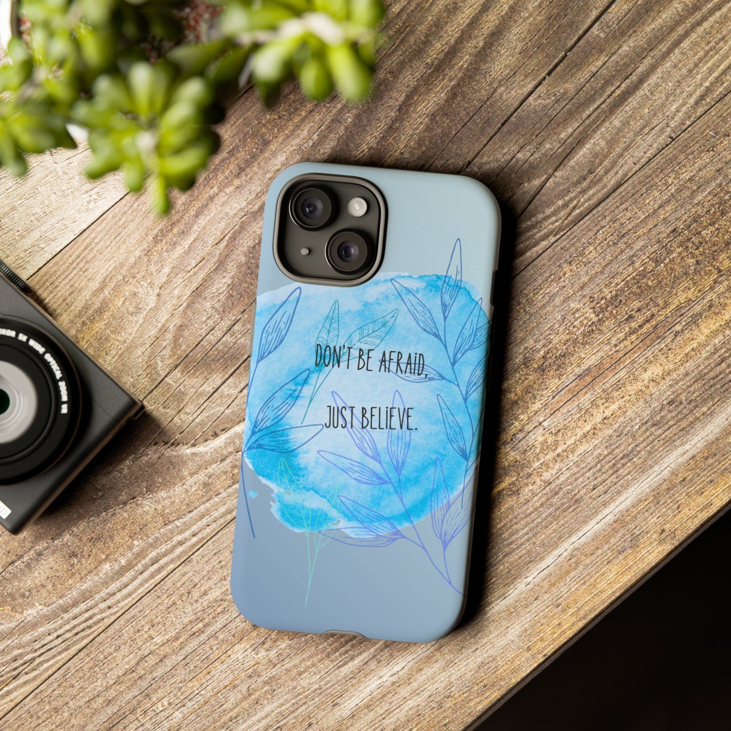 Inspirational Phone Case - Don't Be Afraid, Just Believe, Motivational Gift, Floral Design, Geeky Accessories, Unique Cell Phone Case
