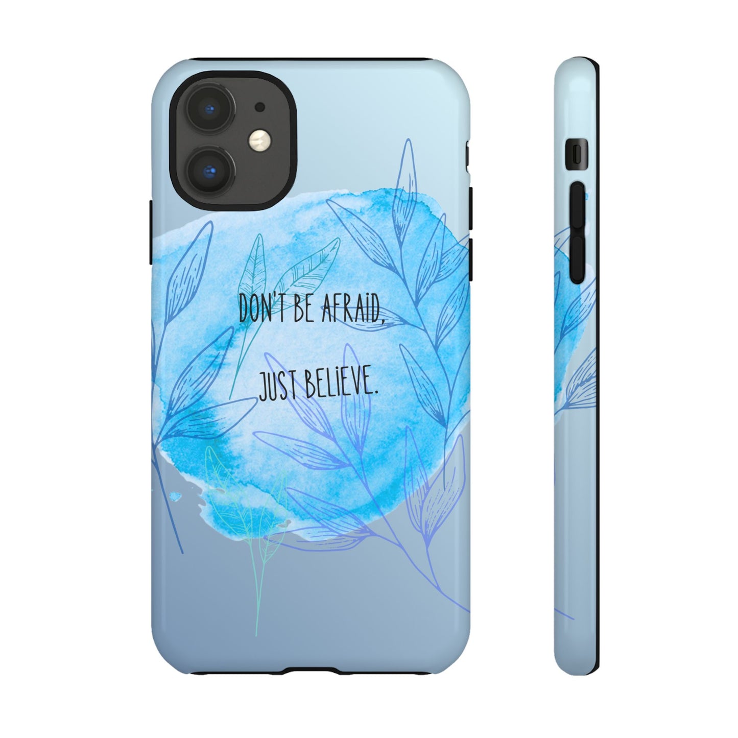 Inspirational Phone Case - Don't Be Afraid, Just Believe, Motivational Gift, Floral Design, Geeky Accessories, Unique Cell Phone Case
