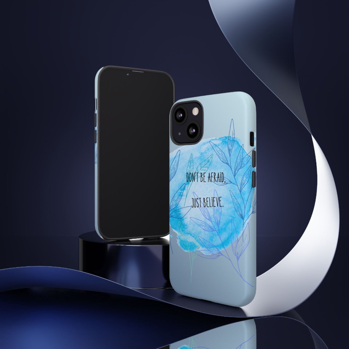Inspirational Phone Case - Don't Be Afraid, Just Believe, Motivational Gift, Floral Design, Geeky Accessories, Unique Cell Phone Case