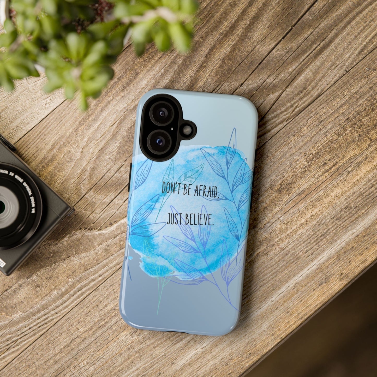 Inspirational Phone Case - Don't Be Afraid, Just Believe, Motivational Gift, Floral Design, Geeky Accessories, Unique Cell Phone Case