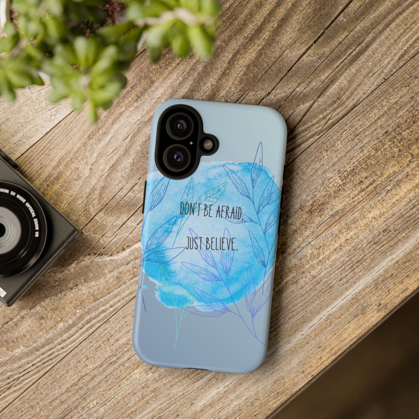Inspirational Phone Case - Don't Be Afraid, Just Believe, Motivational Gift, Floral Design, Geeky Accessories, Unique Cell Phone Case