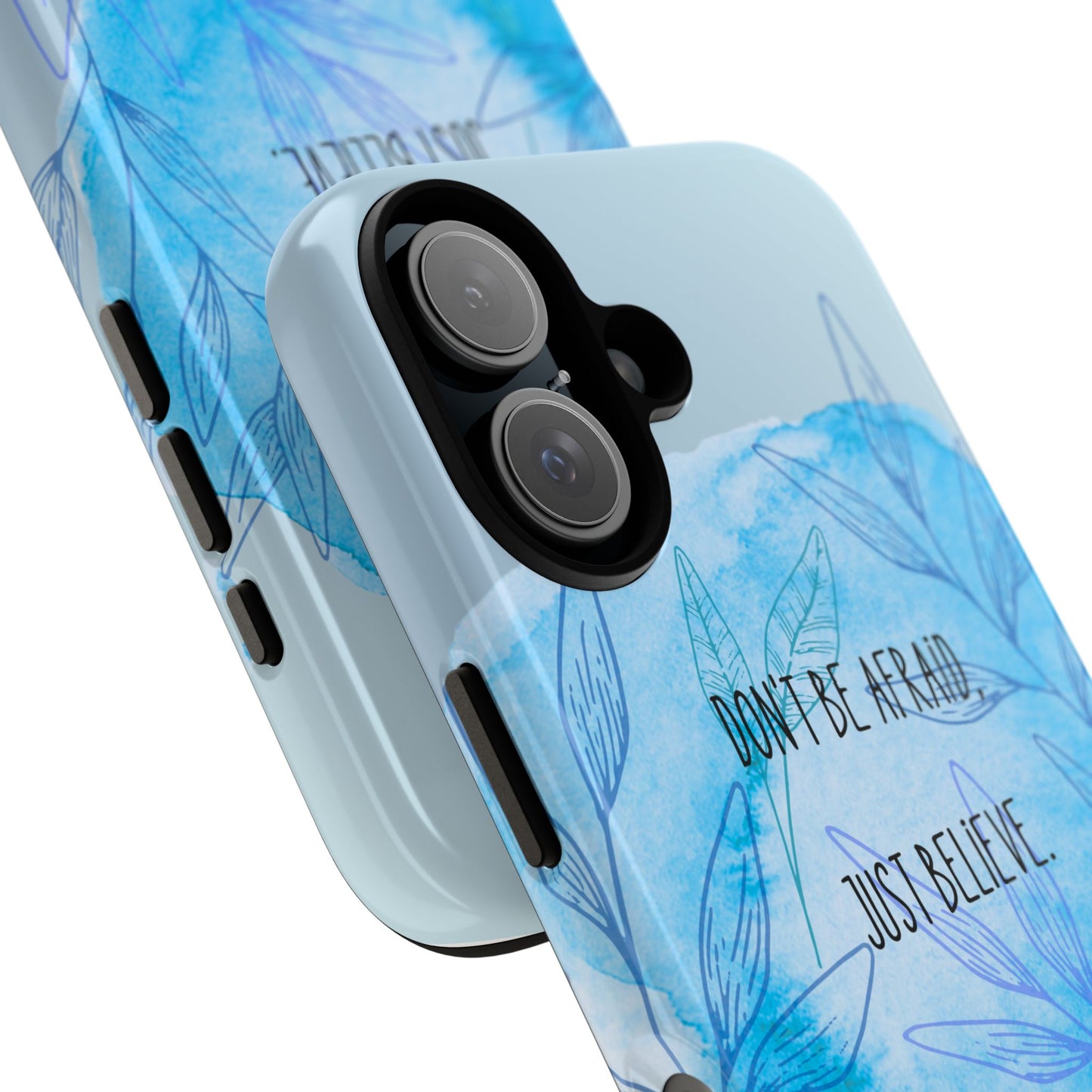 Inspirational Phone Case - Don't Be Afraid, Just Believe, Motivational Gift, Floral Design, Geeky Accessories, Unique Cell Phone Case